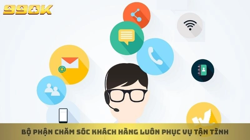 99ok lừa đảo 3 Bộ phận chăm sóc khách hàng luôn phục vụ tận tình