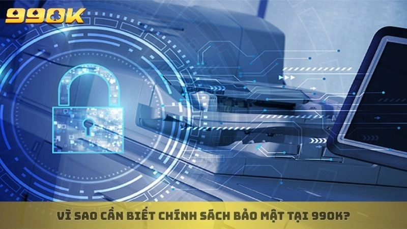 Chính sách bảo mật 1 Vì sao cần biết chính sách bảo mật tại 99ok?