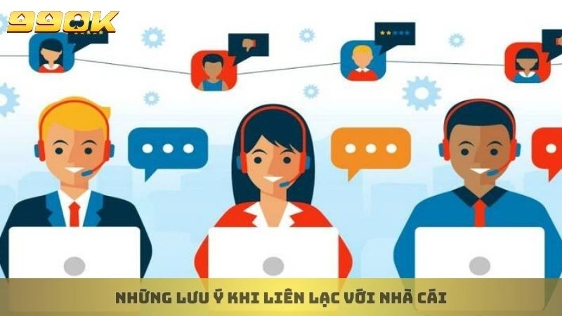 Liên hệ 3 Những lưu ý khi liên lạc với nhà cái
