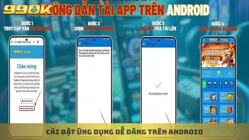 Tải app 99ok 3 Cài đặt ứng dụng dễ dàng trên Android