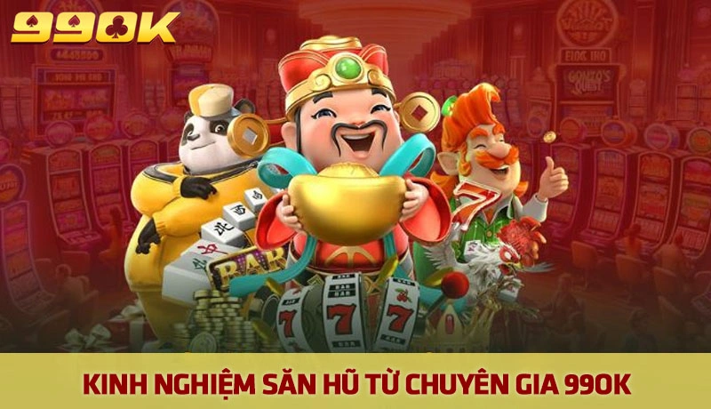Khung giờ vàng săn hũ - Bí quyết chơi nổ hũ 99ok bất bại 2 Kinh nghiệm săn hũ trúng jackpot từ chuyên gia 99ok
